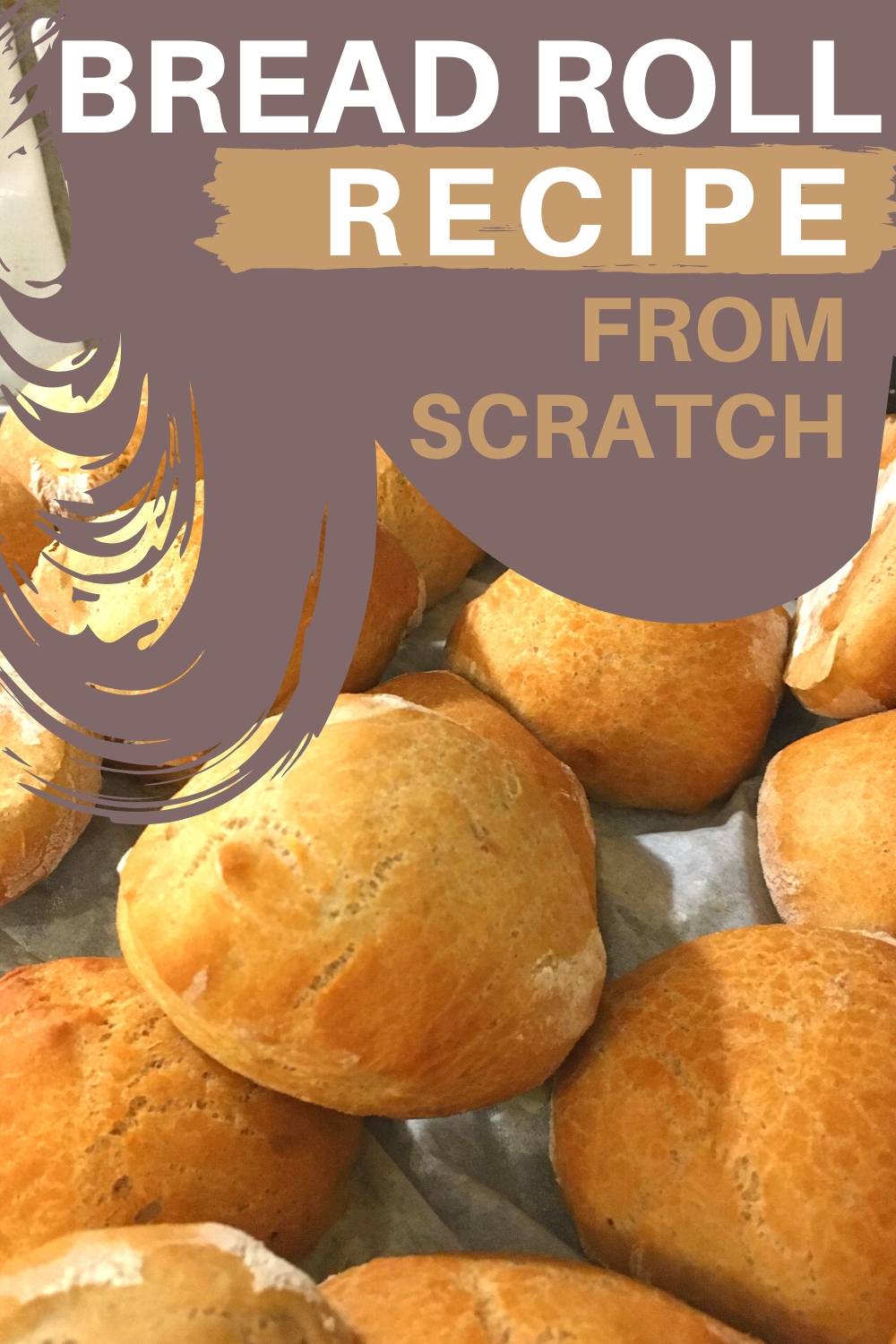 picutre of bread rolls with the caption bread roll recipe from scratch